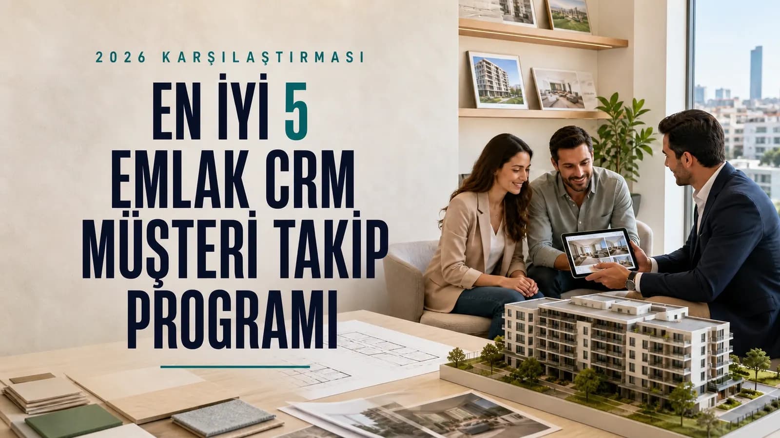 2026'nın En İyi 5 Emlak CRM ve Müşteri Takip Programı